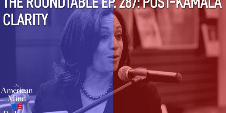 The American Mind Podcast: The Roundtable Episode 287