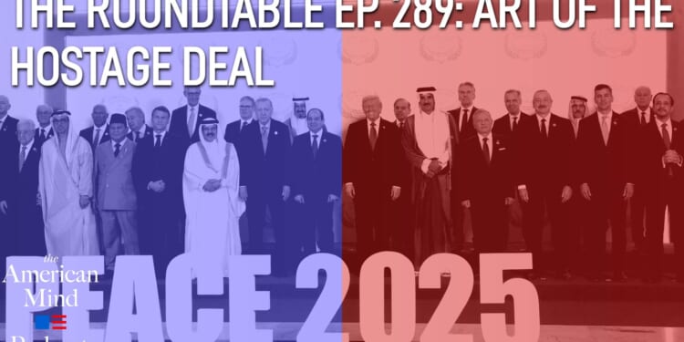 The American Mind Podcast: The Roundtable Episode 289