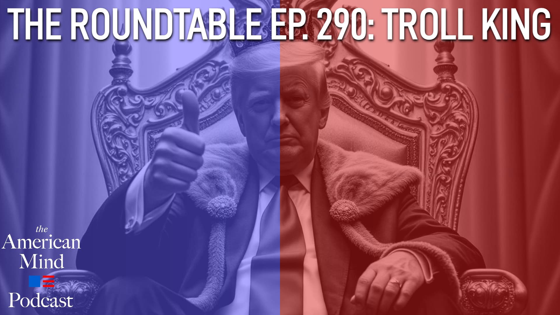 The American Mind Podcast: The Roundtable Episode 290