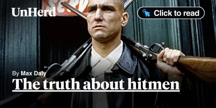 The truth about hitmen - UnHerd