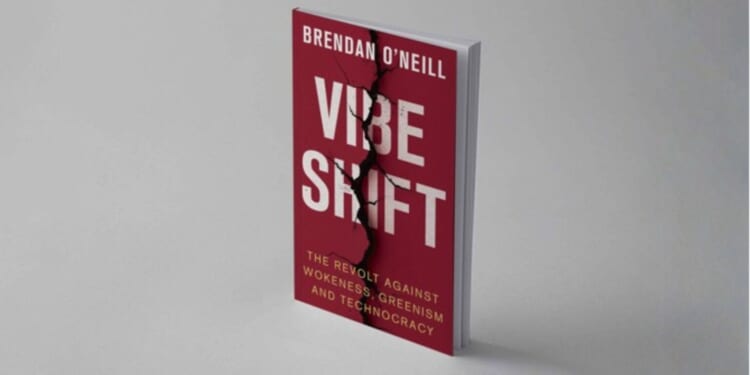 Introducing… <em>Vibe Shift</em> by Brendan O’Neill