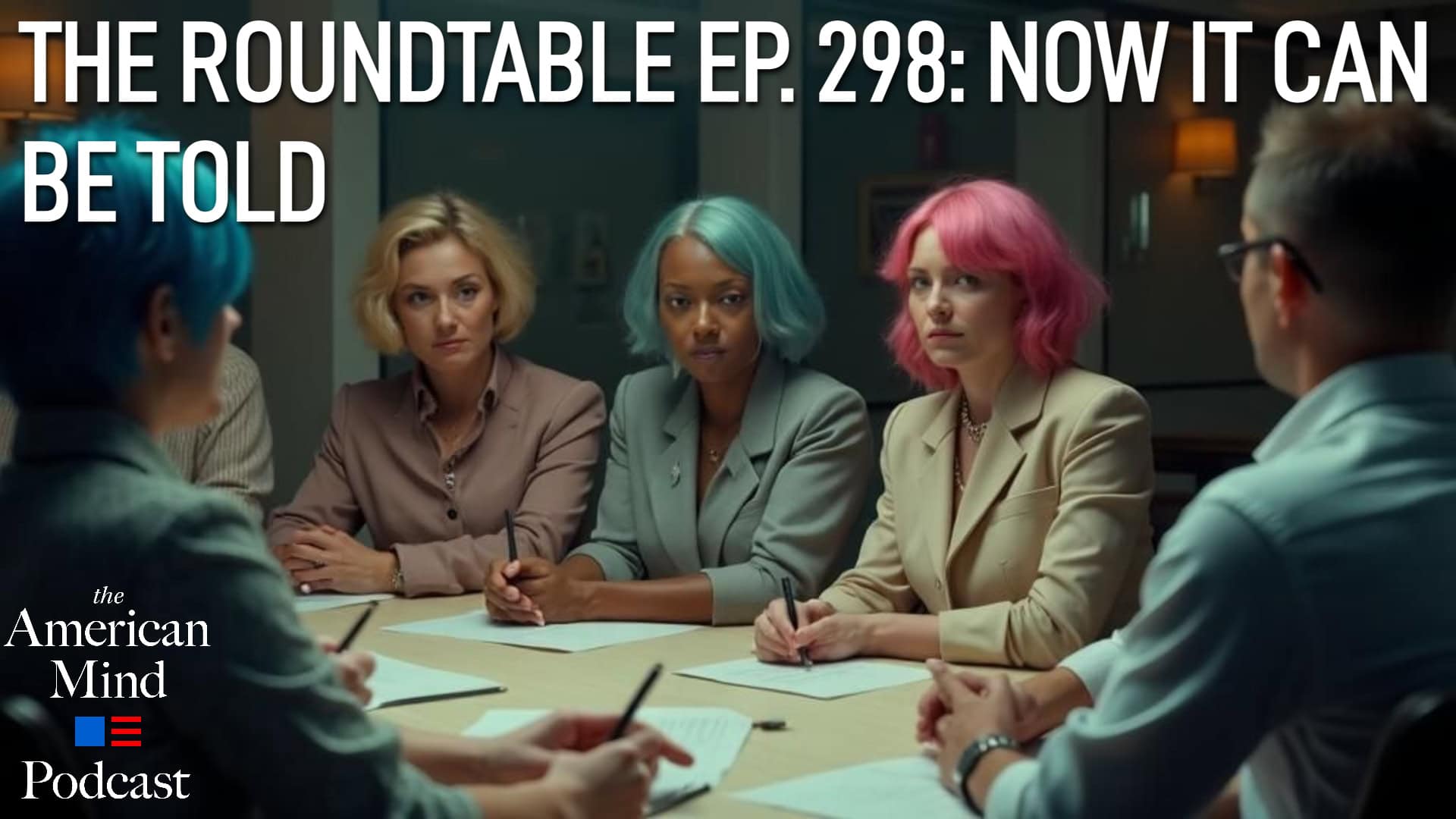 The American Mind Podcast: The Roundtable Episode 298
