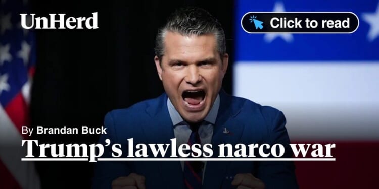 Trump’s lawless narco-war - UnHerd