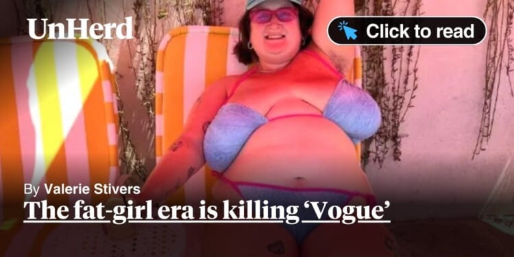 The fat-girl era is killing ‘Vogue’ 