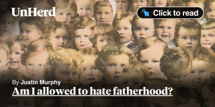 Am I allowed to hate fatherhood?