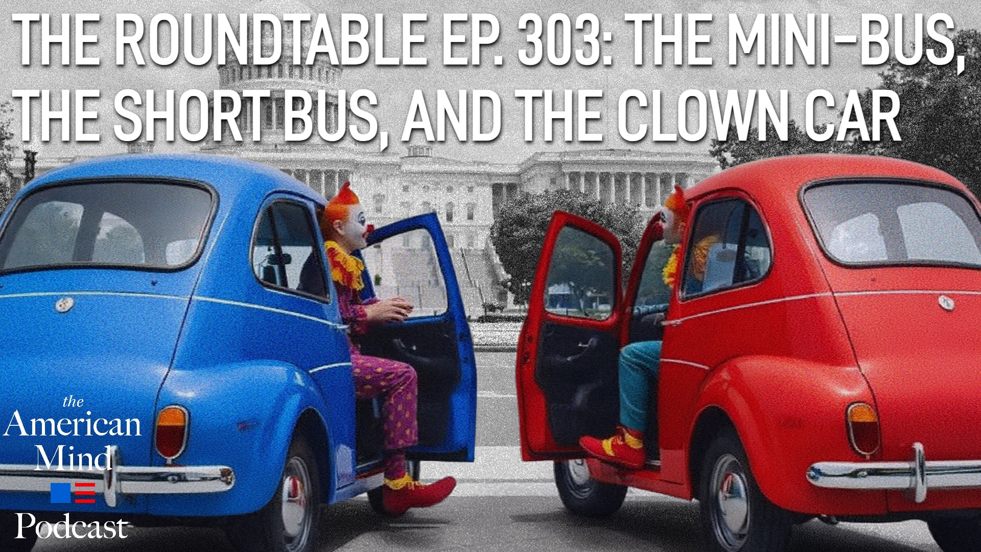 The American Mind Podcast: The Roundtable Episode 303