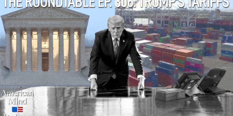 The American Mind Podcast: The Roundtable Episode 306