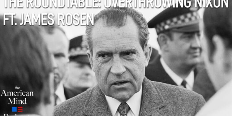 The Roundtable: Overthrowing Nixon ft. James Rosen