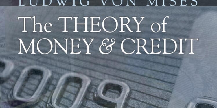 Why Mises's The Theory of Money and Credit Is Still Important Today